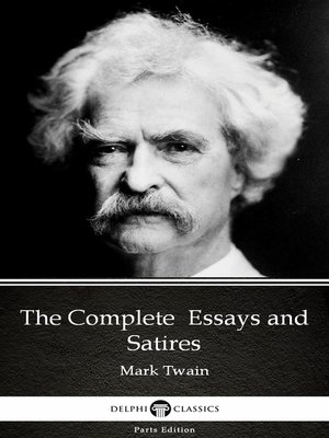 cover image of The Complete  Essays and Satires by Mark Twain (Illustrated)